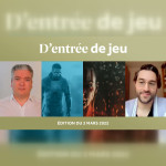 D'entrée de Jeu #11 - Edition du 3 mars 2022