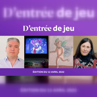 D'entrée de Jeu #12 - Edition du 12 avril 2022