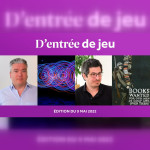 D'entrée de Jeu #13 - Edition du 9 mai 2022
