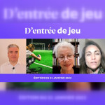 D'entrée de Jeu #19 - Edition du 21 janvier 2023